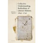 Collective Understanding, Radicalism, and Literary History, 1645-1742