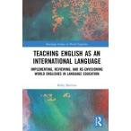 Teaching English as an International Language: Implementing, Reviewing, and Re-Envisioning World Englishes in Language Education