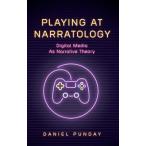 Playing at Narratology: Digital Media as Narrative Theory