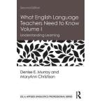 What English Language Teachers Need to Know Volume I: Understanding Learning