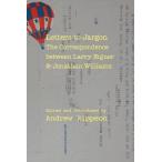 Letters to Jargon: The Correspondence between Larry Eigner and Jonathan Williams