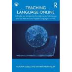 Teaching Language Online: A Guide for Designing, Developing, and Delivering Online, Blended, and Flipped Language Courses