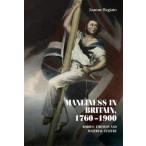 Manliness in Britain, 1760-1900: Bodies, Emotion and Material Culture