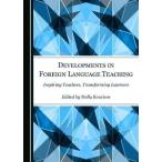 Developments in Foreign Language Teaching: Inspiring Teachers, Transforming Learners
