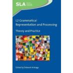 L2 Grammatical Representation and Processing: Theory and Practice