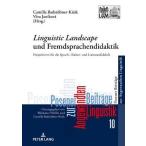 Linguistic Landscape und Fremdsprachendidaktik: Perspektiven fuer die Sprach-, Kultur- und Literaturdidaktik