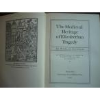 MEDIEVAL HERITAGE OF ELIZABETHAN TRAGEDY