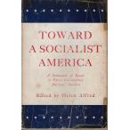 Toward a socialist America : a symposium of essays