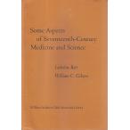 Some Aspects of Seventeenth-Century Medicine &amp; Science: Papers Read at a Clark Library Seminar, October 12, 1968