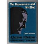 The Unconscious and Mr. Eliot: A study in expressionism