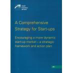 A Comprehensive Strategy for Start-ups: Encouraging a more dynamic start-up market-a strategic framework and action plan