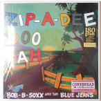 ■新品■Bob-B-Soxx and the Blue Jeans ボブ・B・ソックス・アンド・ザ・ブルー・ジーンズ/zip-a-dee doo dah(LP)