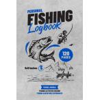 Fishing Log Book: Fisherman Journal to Record Location, Date, Weather, Fish Caught, Techniques, and More, Trips & Adventure Experiences Planner, 120