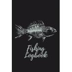 Fishing Log Book: Fisherman Journal to Record Location, Date, Weather, Fish Caught, Techniques, and More, Trips & Adventure Experiences Planner, 120