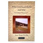 What Americans Build and Why: Psychological Perspectives/ Ann Devlin()/ ? Cambridge University Press