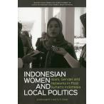 INDONESIAN WOMEN AND LOCAL POLITICS Islam,Gender and Networks in Post‐Suha