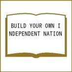 BUILD YOUR OWN INDEPENDENT NATION/KYOHEISAKAGUCHI/COREYTURPIN/KAZEGASHIRA