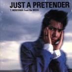 ＪＵＳＴ　Ａ　ＰＲＥＴＥＮＤＥＲ／森山達也（ＴＨＥ　ＭＯＤＳ）