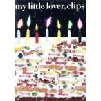 Clips/MY LITTLE LOVER