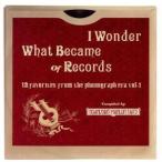 I Wonder What Became Of Records〜12 Favorites From The Phonograph Era〜Vol.1/(オムニバス)