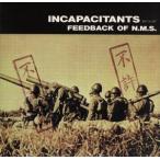 ＦＥＥＤＢＡＣＫ　ＯＦ　Ｎ．Ｍ．Ｓ．（紙ジャケット仕様）／ＩＮＣＡＰＡＣＩＴＡＮＴＳ