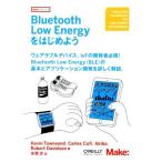 Ｂｌｕｅｔｏｏｔｈ　Ｌｏｗ　Ｅｎｅｒｇｙをはじめよう Ｍａｋｅ：ＰＲＯＪＥＣＴＳ／ケヴィン・タウンゼンド(著者),カルレス・カフィ(著