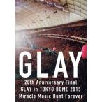 20th Anniversary Final GLAY in TOKYO DOME 2015 Miracle Music Hunt Forever-STANDARD EDITION-(DAY1)/GLAY
