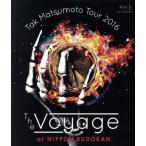 Tak Matsumoto Tour 2016 -The Voyage- at 日本武道館(Blu-ray Disc)/松本孝弘