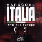 Hardcore Italia-Into the future-Mixed by Art of Fighters/Art of Fighters(MIX),Advanced Dealer,Alien T & Broken Minds,Reevoid,Amnes