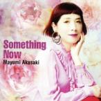 Ｓｏｍｅｔｈｉｎｇ　Ｎｏｗ／赤崎真由美,青柳誠（ｐ、ｋｅｙ、ｔｓ）,中林薫平（ａｃ−ｂ、ｅｌ−ｂ）,藤井学（ｄｓ）,荻原亮（ａｃ−ｇ、