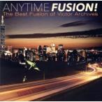 ANYTIME FUSION！ The Best Fusion of Victor Archives(タワーレコード限定)/(オムニバス)
