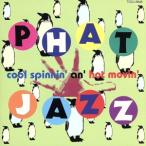 PHAT JAZZ cool spinnin* an* hot movin*/( сборник )
