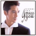 I miss you〜逢いたくてしかたない/郷ひろみ