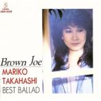 Brown joe ~ лучший * Ballade ~/ Takahashi Mariko 