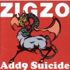 Ａｄｄ９　Ｓｕｉｃｉｄｅ／ＺＩＧＺＯ