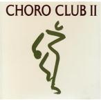 CHORO:CLUBII/CHORO CLUB
