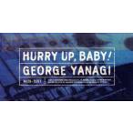 [8cm]HURRY UP BABY!/ Yanagi George 