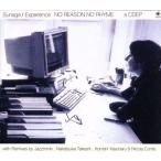 NO REASON NO RHYME/Sunaga t Experience
