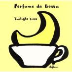 Perfume da Bossabosa. ...~Twilight Time/( сборник ), дыра * мульти- ns,k arte -to*en*si-