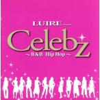 LUIRE Presents Celebz ~R&amp;B Hip Hop~/( сборник ),a Chantez ., Christie na*mi Lien,