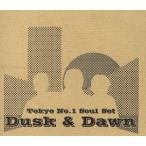 Dusk &amp; Dawn/TOKYO NO.1 SOUL SET