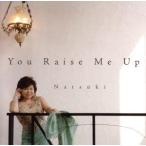 You Raise Me Up/Natsuki