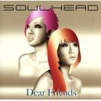 Dear Friends/SOULHEAD