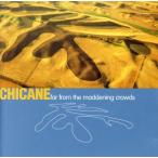 far from the maddening crowds/CHICANE