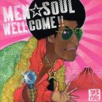 WELL COME!!/MEN*SOUL