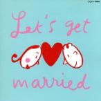 LET’S GET MARRIED/(オムニバス)