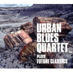 Grand Gallery URBAN BLUES QUARTET PLAYS FUTURE CLASSICS/URBAN BLUES QUARTET