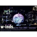 w-inds.Live Tour 2007 ~Journey~/w-inds.