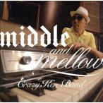 ショッピングmiddle ｍｉｄｄｌｅ＆ｍｅｌｌｏｗ　ｏｆ　Ｃｒａｚｙ　Ｋｅｎ　Ｂａｎｄ／クレイジーケンバンド