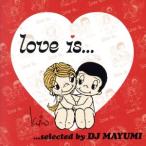 Love is...selected by DJ MAYUMI/DJ MAYUMI( выбор искривление ),so Ran ju,a Chantez ., ключ автомобиль * call,meisi